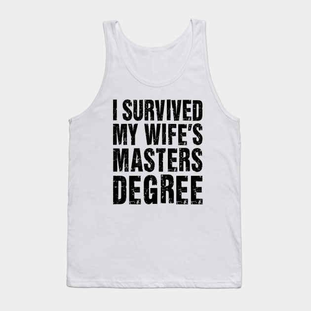 I Survived My Wife's Masters Degree Tank Top by Malame